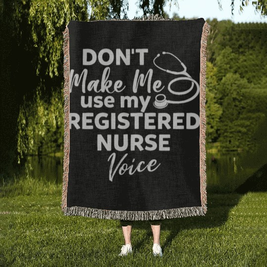 Don't Make Me Use My Registered Nurse Voice Funny Woven Blankets