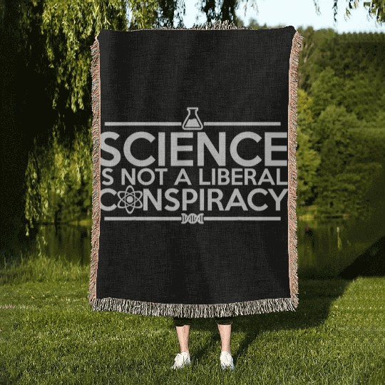 Quality Science Is Not A Liberal Conspiracy Woven Blankets