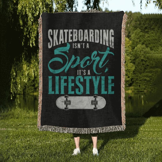 Skateboarding Isn't A Sport It's A Lifestyle Skate Woven Blankets