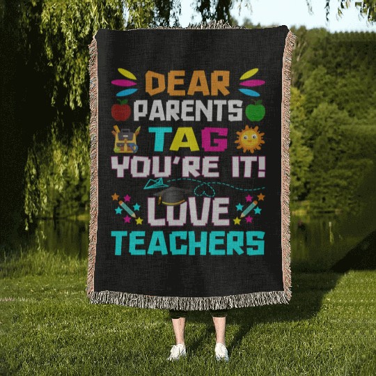 Dear Parents Tag You re it Love Teachers Woven Blankets