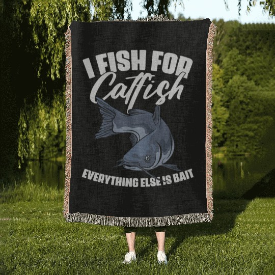I Fish For Catfish Everything Else Is Bait Funny Woven Blankets