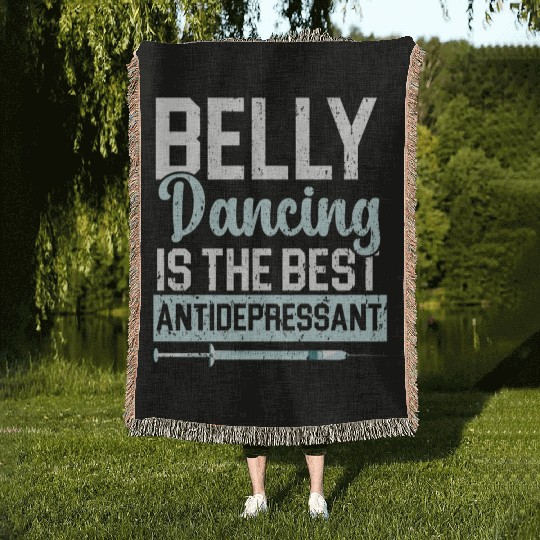 Belly Dancing Is The Best Antidepressant Shimmy Woven Blankets