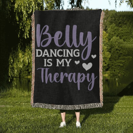 Belly Dancing Is My Therapy Shimmy Belly Dancer Woven Blankets