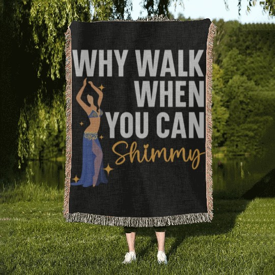 Belly Dancing Is The Best Antidepressant Shimmy Woven Blankets