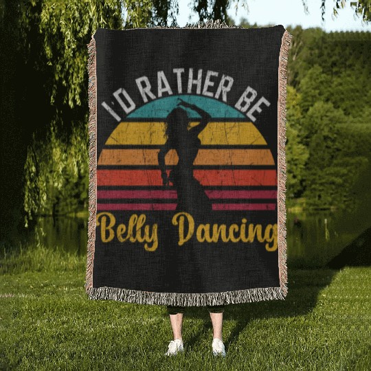 I'd Rather Be Belly Dancing Dance Belly Dancer Woven Blankets