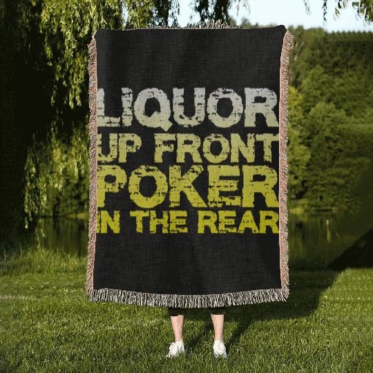 Liquor Up Front, Poker In The Rear Woven Blankets
