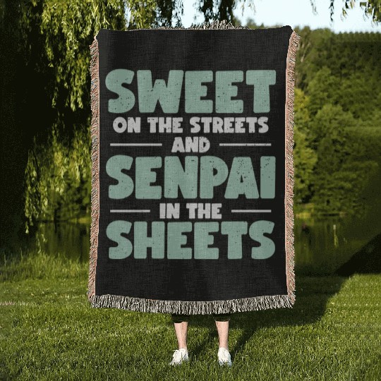 Sweet On The Streets And Senpai In The Sheets | Woven Blankets