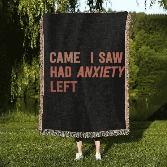 I Came I Saw I Had Anxiety I Left Funny Introvert Woven Blankets