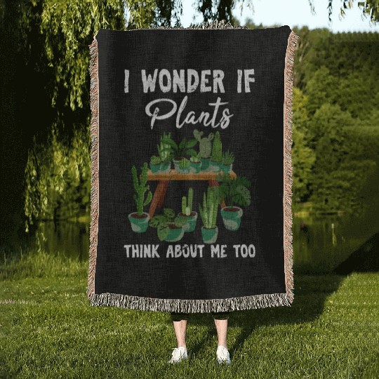 I Wonder If Plants Think About Me Too Cute Funny P Woven Blankets