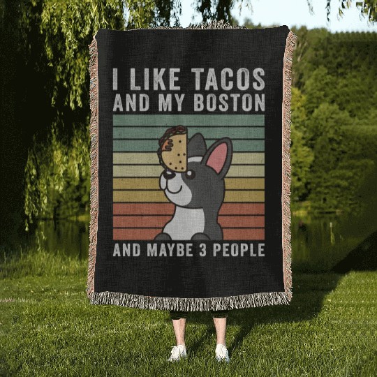 I Like Tacos And My Boston Terrier Woven Blankets