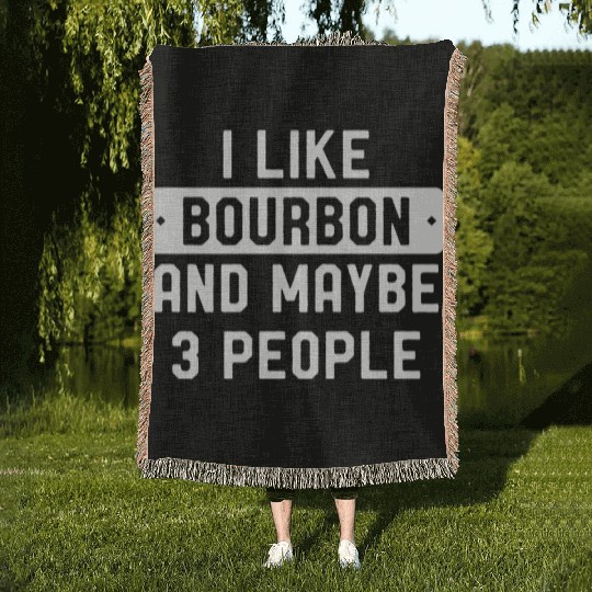 I Like Bourbon And Maybe 3 People Woven Blankets