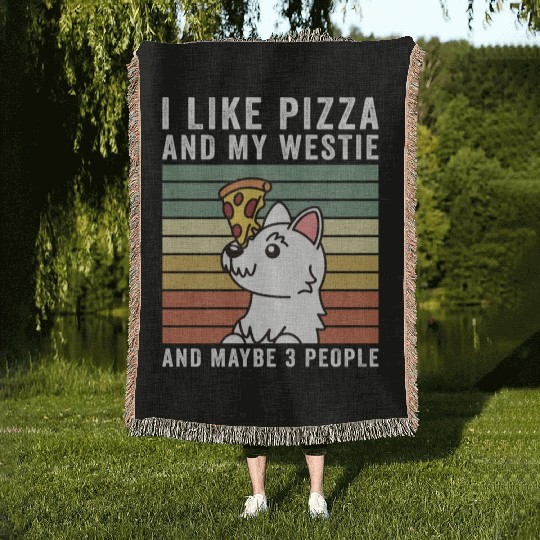 I Like Pizza And My Westie And Maybe 3 People Woven Blankets
