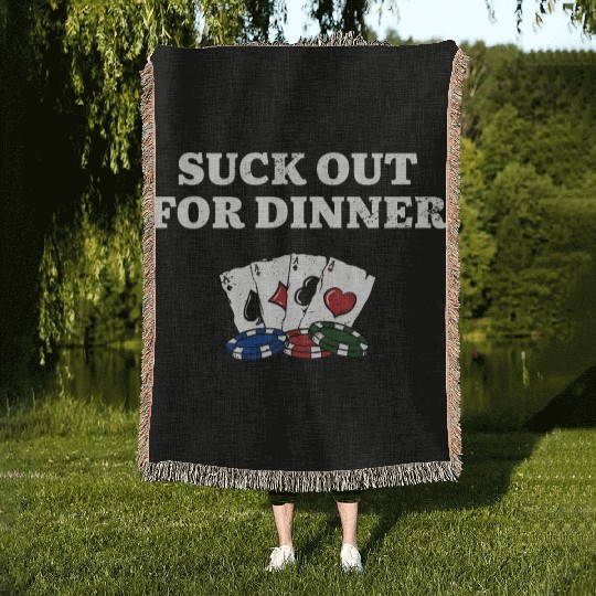 Suck Out for Dinner Poker Funny Poker Player Woven Blankets