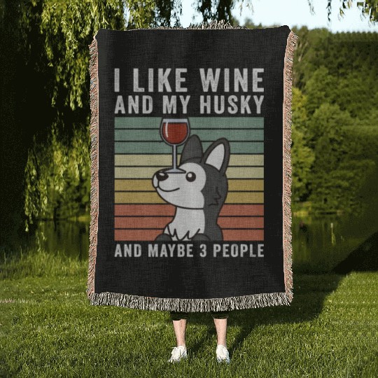 I Like Wine And My Husky And Maybe 3 People Woven Blankets
