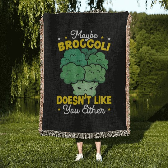 Maybe Broccoli Doesn't Like You Either Vegetable Woven Blankets