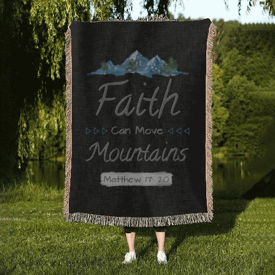 FAITH CAN MOVE MOUNTAINS - Matthew 17:20 Woven Blankets