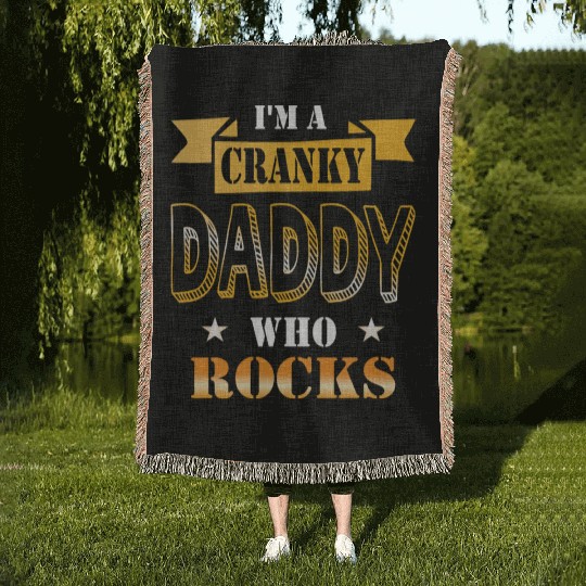 I'm a cranky daddy who rocks gift idea humor Woven Blankets