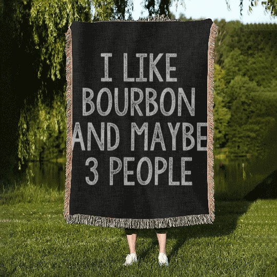 I Like Bourbon And Maybe 3 People Woven Blankets