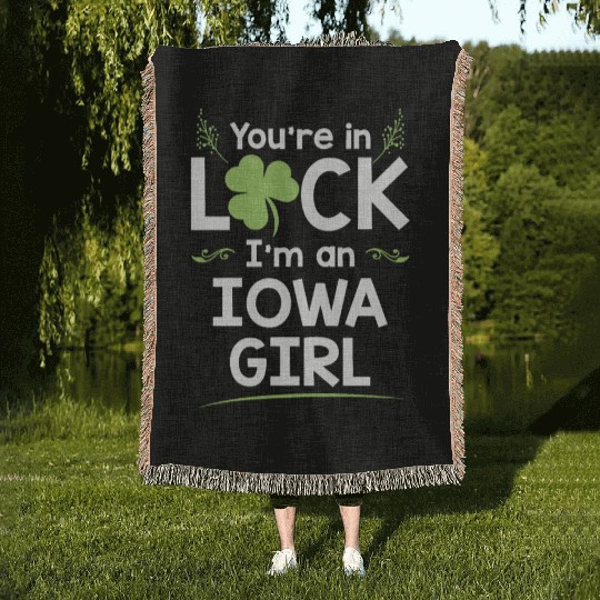 You're In Luck I'm An Iowa Girl Funny Saint Woven Blankets