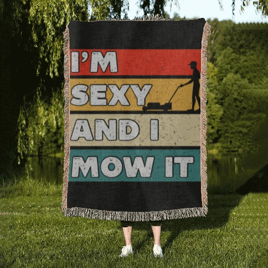 I'm Sexy And I Mow It Funny Lawn Mowing Worker Woven Blankets