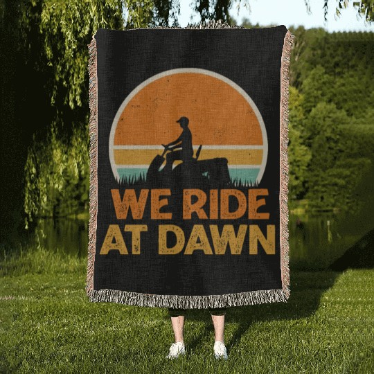 We Ride At Dawn Funny Lawn Mowing Worker Woven Blankets