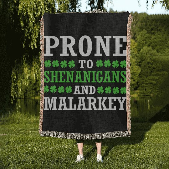 St Patrick Day Prone To Shenanigans And Malarkey Woven Blankets