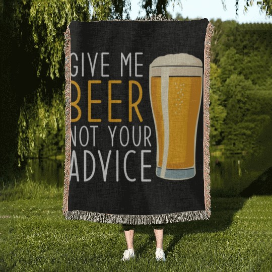 Give me Beer not your Advice funny Beer Woven Blankets