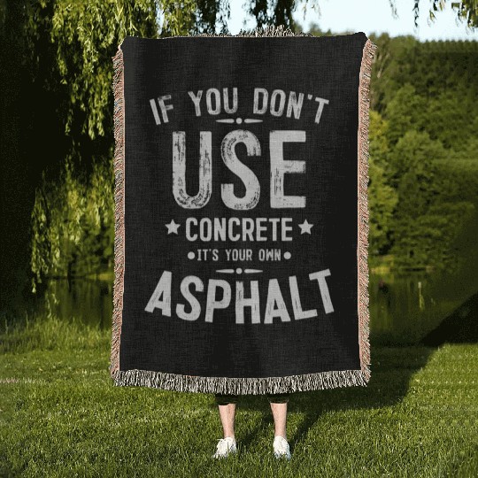 Asphalt Paving Asphalt Paver Gift If You Don t Use Woven Blankets