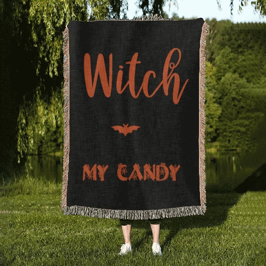 Witch better have my candy Woven Blankets