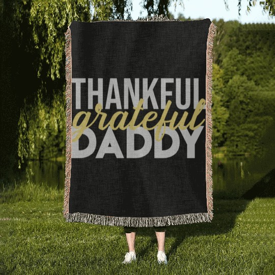Thankful Grateful Daddy Thanksgiving Woven Blankets