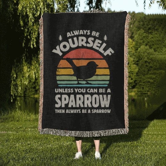 Always Be Yourself Sparrow 01a Woven Blankets