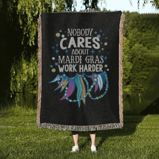 Nobody Cares About Mardi Gras Work Harder - Motiva Woven Blankets