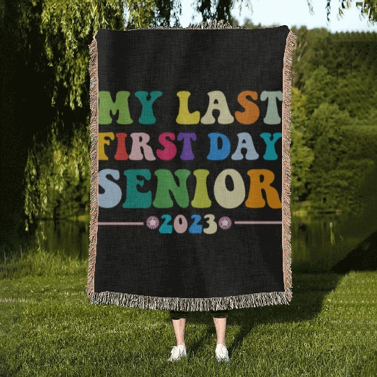 My Last First Day Senior Class Of 2023 Back to Woven Blankets
