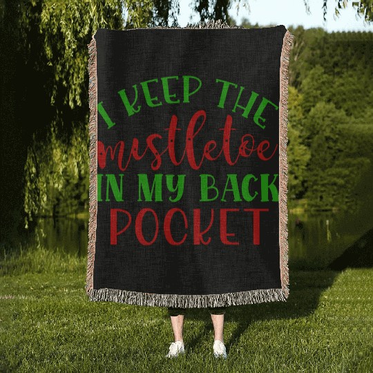 I keep the mistletoe in my back pocket Woven Blankets
