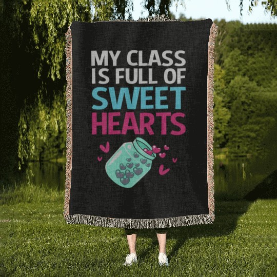 Teacher My Class Is Full Of Sweethearts Woven Blankets