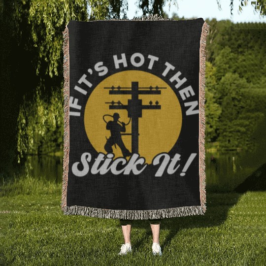 If It's Hot Then Stick It Lineman Woven Blankets