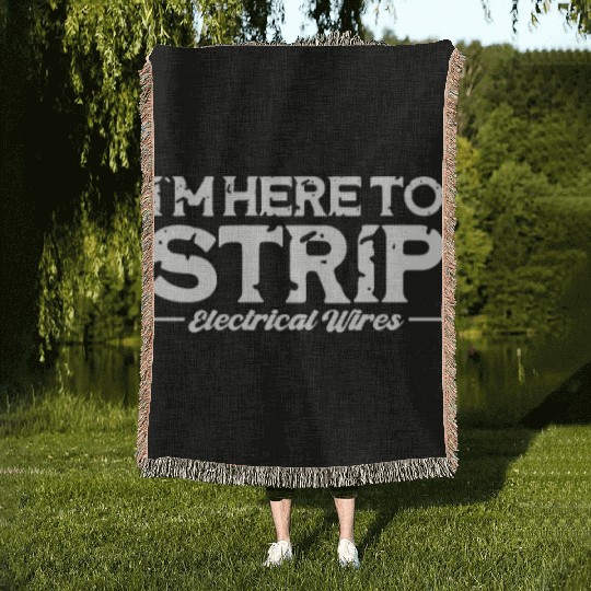I'm Here To Strip Electrical Wires, Lineman Woven Blankets