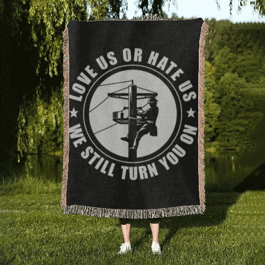 Love Us or Hate Us We Still Turn You On, Lineman Woven Blankets