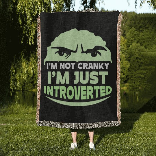 I'm Not Cranky - I'm Just Introverted Introvert Woven Blankets