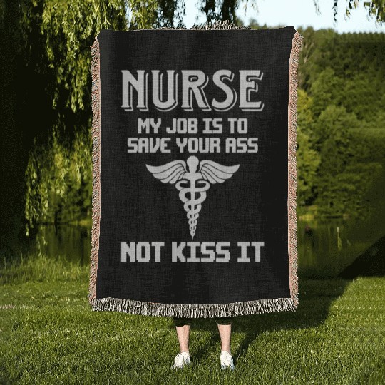 Nurse My Job Is To Save Your Ass Not Kiss It Woven Blankets