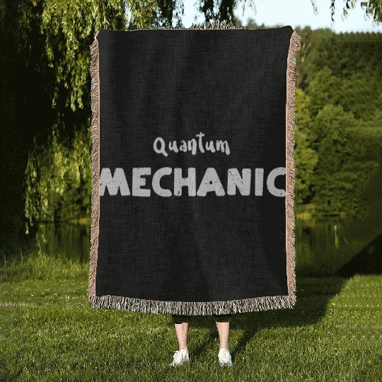 Quantum Mechanic - Science Woven Blankets