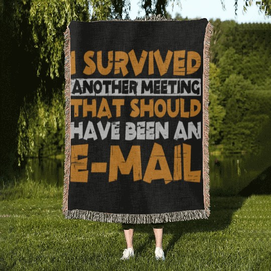 I Survived Another Meeting 13 Woven Blankets