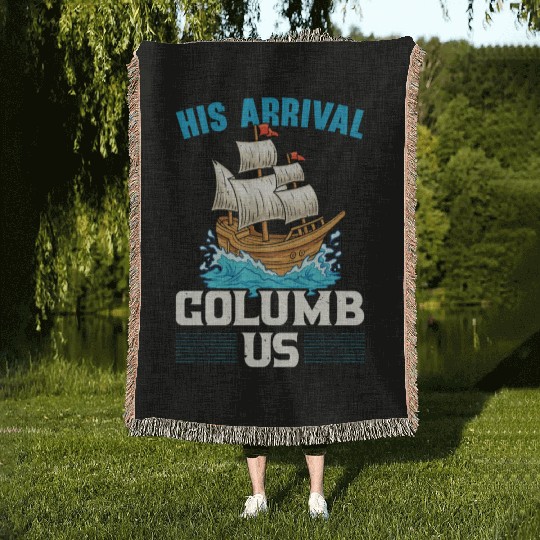 His Arrival Columb Us Navigator Columbus Day Woven Blankets