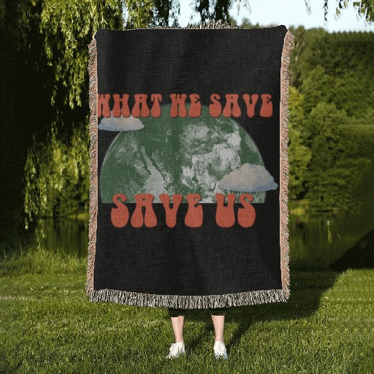What We Save Save Us - Save Our Planet Woven Blankets