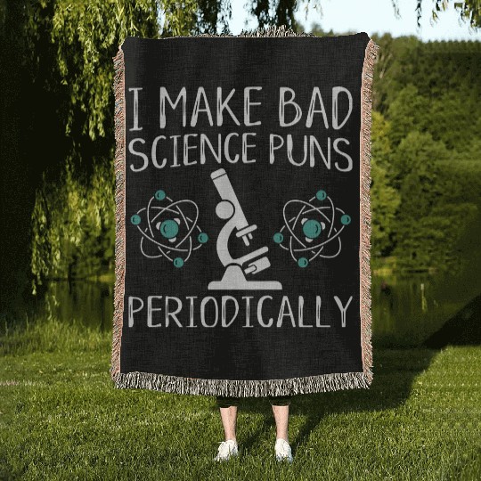 I Make Bad Science Puns Periodically Woven Blankets