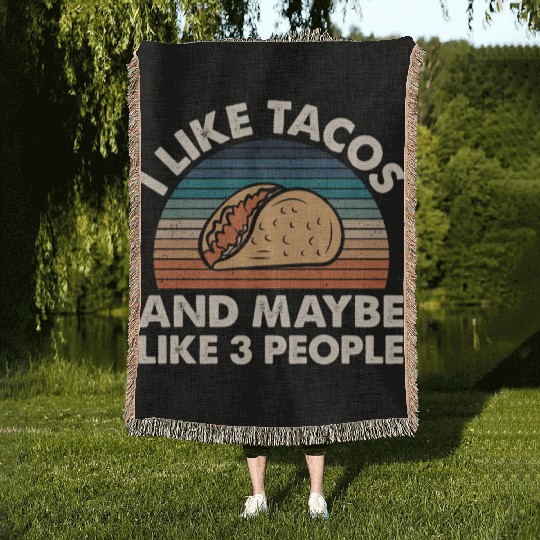 I Like Tacos An Maybe 3 People Woven Blankets
