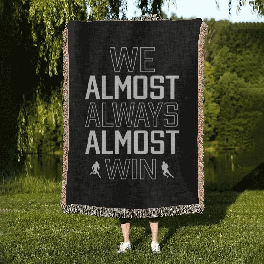 We Almost Always Almost Win Sunday Football Lover Woven Blankets