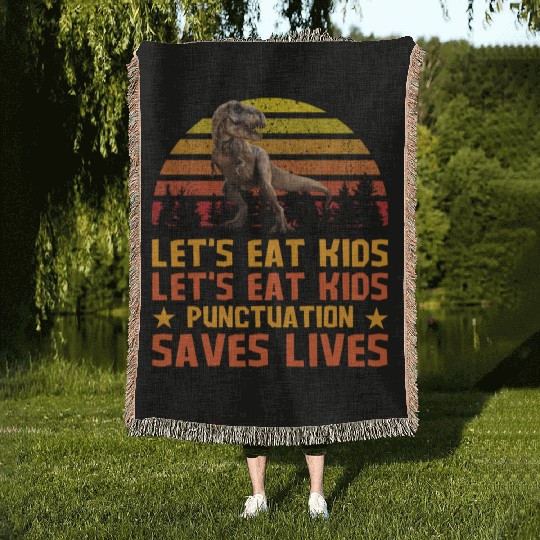 Let's Eat Punctuation Saves Lives Grammar Teacher Woven Blankets