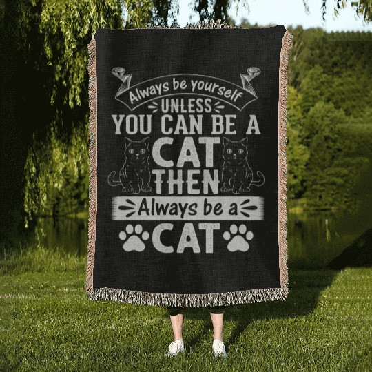 Cat Lover I Always Be Yourself Unless You Can Be A Woven Blankets
