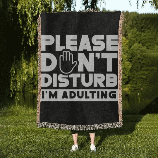 Please Don't Disturb I'm Adulting Birthday Adult Woven Blankets